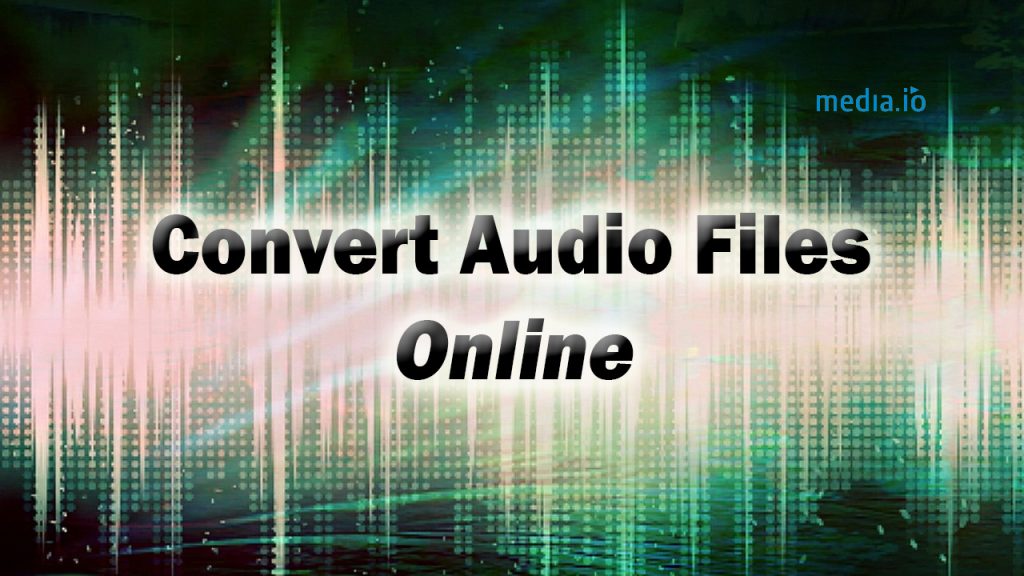 Convert Audio Files Online