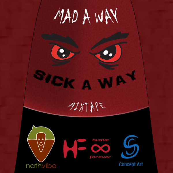 Mad A Way, Sick A Way mixtape cover art - SeizerStyle Designs Blog