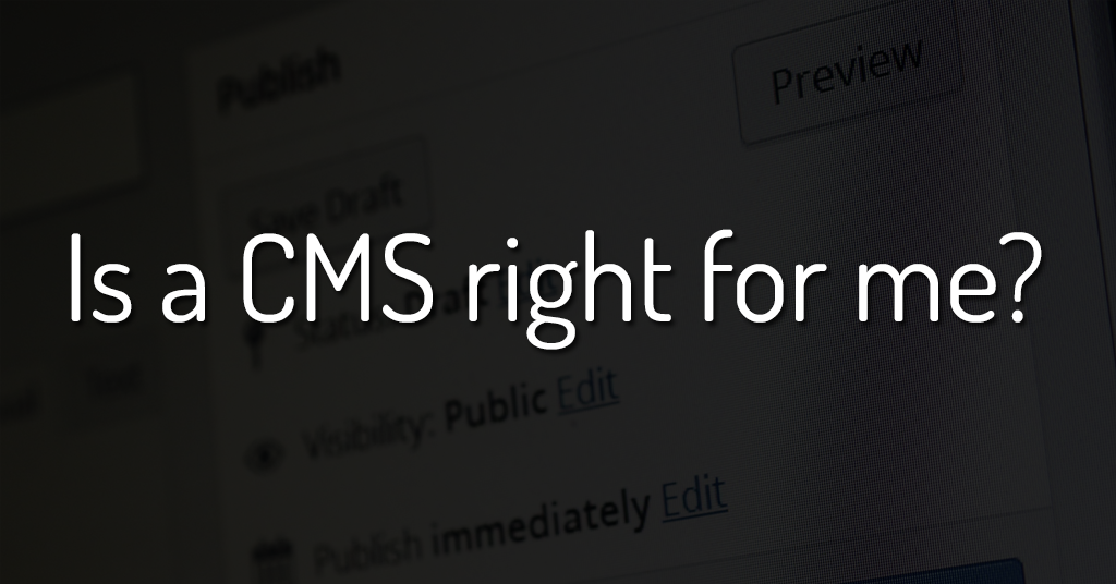 Is a content management system right for me?
