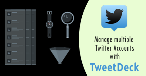 Tech Tip: Manage multiple Twitter accounts with TweetDeck